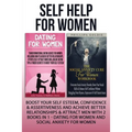 Self Help For Women: Boost Your Self Esteem, Confidence & Assertiveness And Achieve Better Relationships & Attract Men With 2 Books In 1 - Dating For