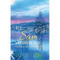 To Sam, With Love: A Surviving Spouse's Story of Inspired Grief