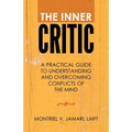 The Inner Critic: A Practical Guide to Understanding and Overcoming Conflicts of the Mind
