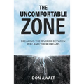 The Uncomfortable Zone: Breaking the Barrier Between You and Your Dreams