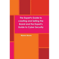 The Expert's Guide to creating and Selling the Brand and the Expert's Guide to Cyber Security