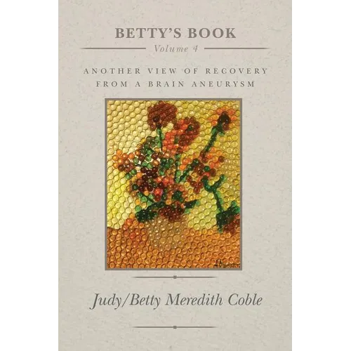 Betty's Book: another view of recovery from a brain aneurysm