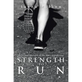 Strength to Run: Hope and Strength in the Race of Suffering