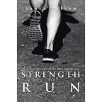 Strength to Run: Hope and Strength in the Race of Suffering