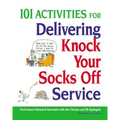101 Activities for Delivering Knock Your Socks Off Service