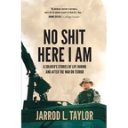 No Shit Here I Am: A Soldier's Stories of Life During and After the War on Terror - Paperback
