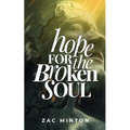 Hope for the Broken Soul: Learn how to live in such a way that not an ounce of hurt, pain or trauma is wasted.
