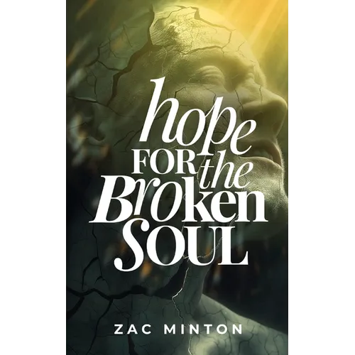 Hope for the Broken Soul: Learn how to live in such a way that not an ounce of hurt, pain or trauma is wasted.