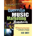 Guerrilla Music Marketing Handbook: 201 Self-Promotion Ideas for Songwriters, Musicians & Bands on a Budget (Revised & Updated)