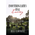 Encountering Earth's Final Enemy: One Man's Healing Journey through The Dark Corridor of Death and Grief