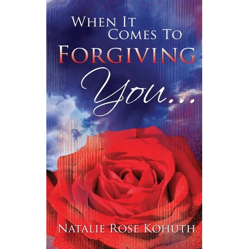 When It Comes To Forgiving You...