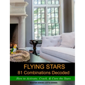 Flying Stars 81 Combinations Decoded: How to Activate, Crack, & Cure the Stars
