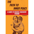 The Path to Inner Peace: A Guide to Healing Childhood Trauma