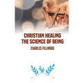Christian Healing: the Science of Being