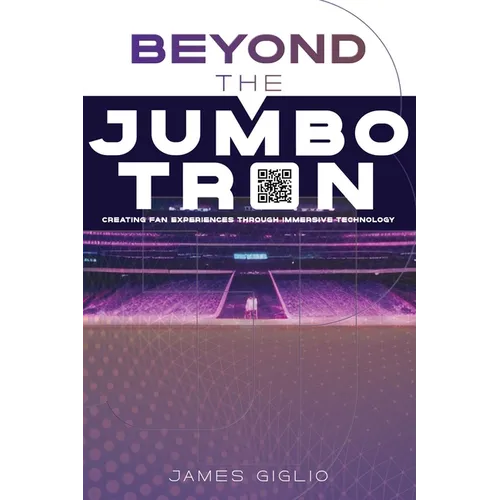 Beyond the Jumbotron: Creating Fan Experiences Through Immersive Technology