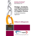 Design, Analysis and Optimization of Supply Chains: A System Dynamics Approach