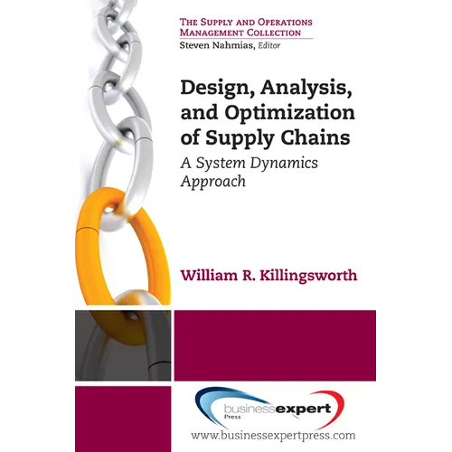 Design, Analysis and Optimization of Supply Chains: A System Dynamics Approach