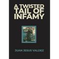 A Twisted Tail of Infamy
