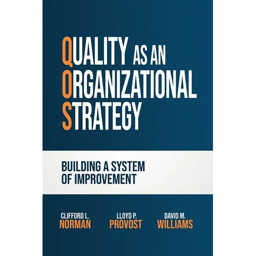 Quality as an Organizational Strategy: Building a System of Improvement