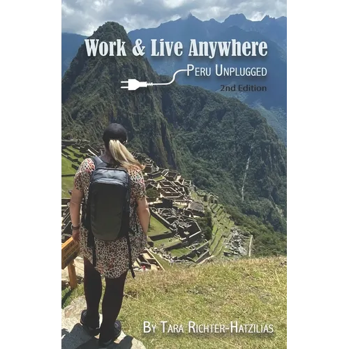 Work & Live Anywhere: Peru Unplugged