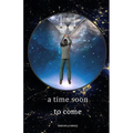A Time Soon to Come