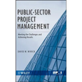 Public-Sector Project Management: Meeting the Challenges and Achieving Results