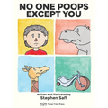 No One Poops Except You: And Everybody Thinks It's Gross. Everyone.