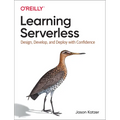 Learning Serverless: Design, Develop, and Deploy with Confidence