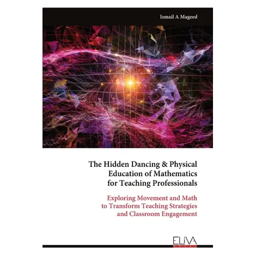 The Hidden Dancing & Physical Education of Mathematics for Teaching Professionals