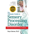 The Ultimate Guide to Sensory Processing Disorder: Easy, Everyday Solutions to Sensory Challenges