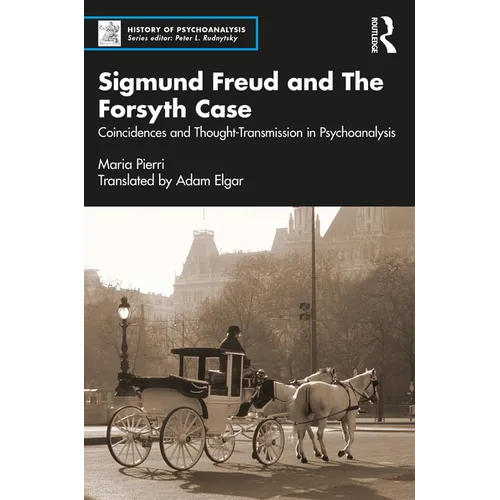 Sigmund Freud and the Forsyth Case: Coincidences and Thought-Transmission in Psychoanalysis