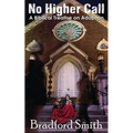 No Higher Call: A Biblical Treatise on Adoption