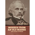Mosses from an Old Manse, and Other Stories