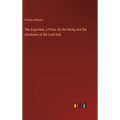 The Argument, a Priori, for the Being and the Attributes of the Lord God