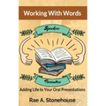 Working With Words: Adding Life to Your Oral Presentations