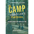 Camp Counselor's Playbook: Turn Your Camp Experience into Leadership Skills That Last a Lifetime