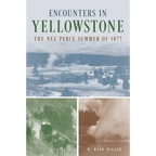 Encounters in Yellowstone: The Nez Perce Summer of 1877