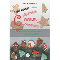 The Easy Keto Christmas Cookie Cookbook: An Easy Biy Recipe Guide for the Holidays