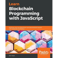 Learn Blockchain Programming with JavaScript: Build your very own Blockchain and decentralized network with JavaScript and Node.js