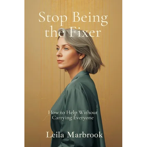 Stop Being the Fixer: How to Help Without Carrying Everyone