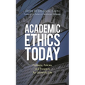 Academic Ethics Today: Problems, Policies, and Prospects for University Life