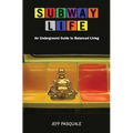 Subway Life: An Underground Guide to Balanced Living