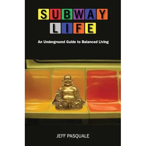 Subway Life: An Underground Guide to Balanced Living