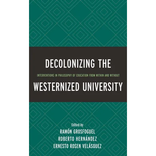 Decolonizing the Westernized University: Interventions in Philosophy of Education from Within and Without