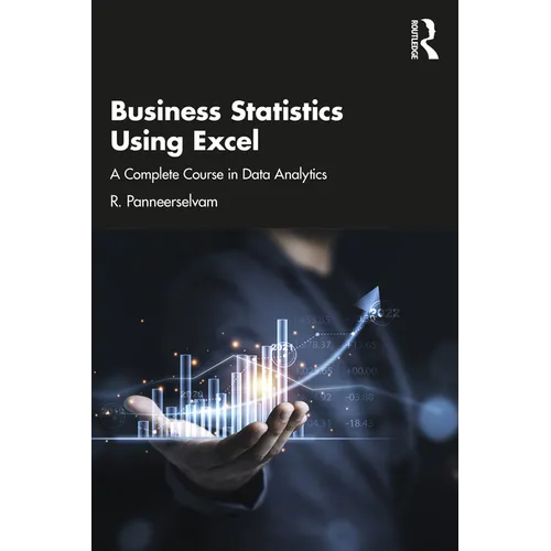 Business Statistics Using Excel: A Complete Course in Data Analytics