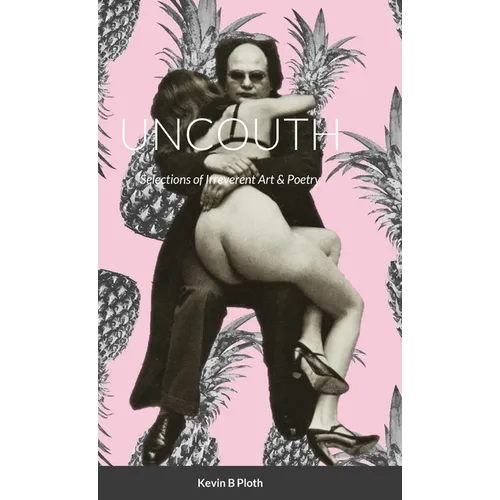 Uncouth: Selections of Irreverent Poetry