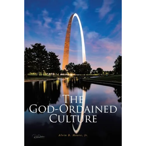 The God-Ordained Culture: A Comprehensive Guide to Improve Local Church Functionality, Viability, and Sustainability