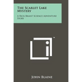 The Scarlet Lake Mystery: A Rick Brant Science Adventure Story