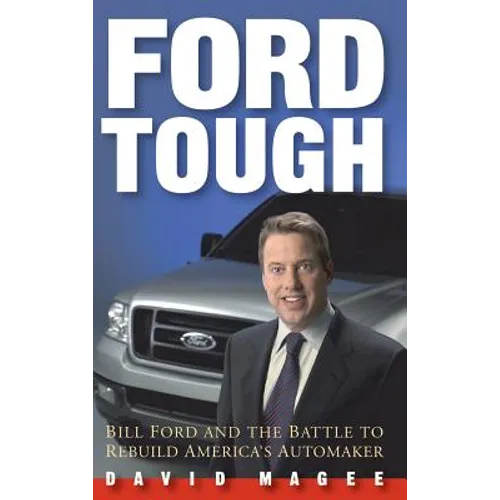 Ford Tough: Bill Ford and the Battle to Rebuild America's Automaker
