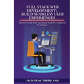 Full Stack Web Development: Master Front-End and Back-End Development Techniques
